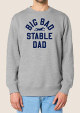 BIG BAD STABLE DAD SWEATSHIRT