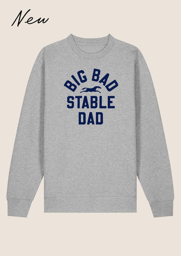 BIG BAD STABLE DAD SWEATSHIRT