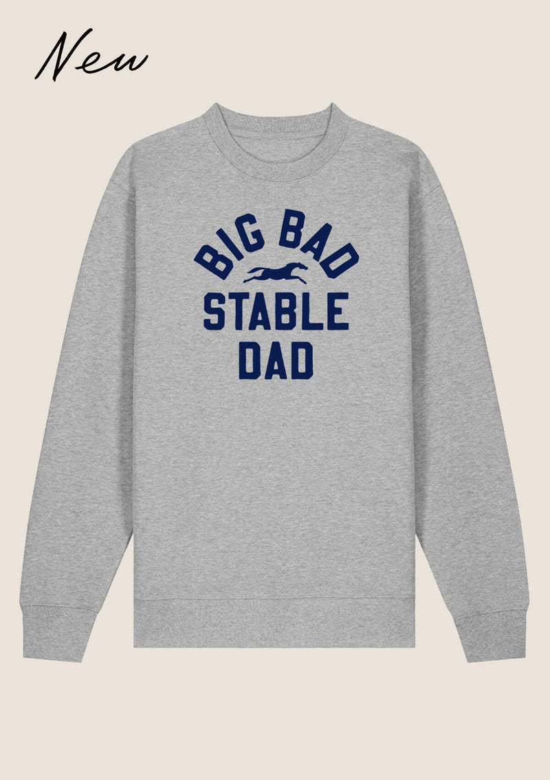 BIG BAD STABLE DAD SWEATSHIRT